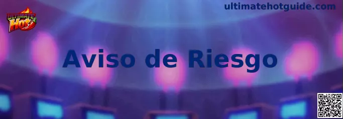 Aviso de riesgo y recomendaciones de juego responsable de Ultimate Hot