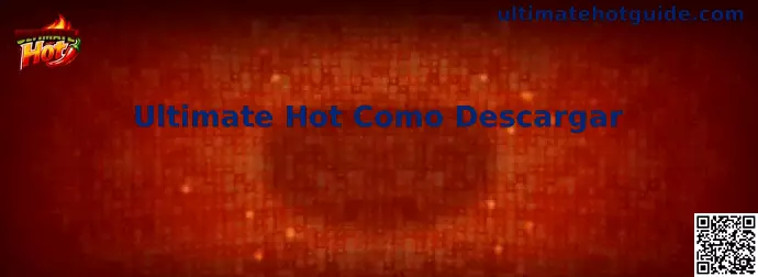 Guía para descargar e instalar Ultimate Hot