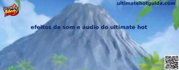 Efeitos de som e áudio do Ultimate Hot